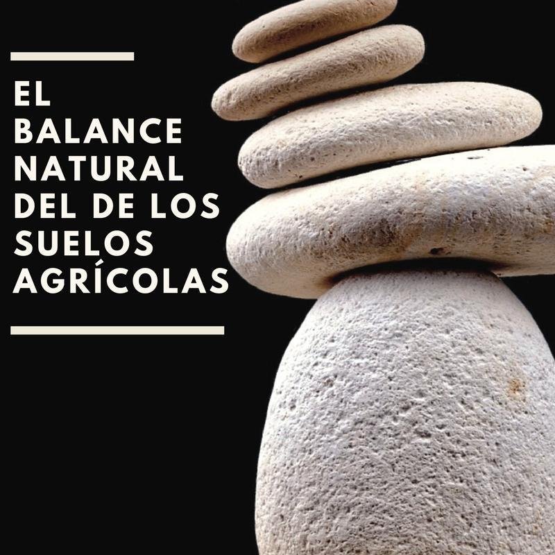 El sagrado balance natural de los suelos agrícolas