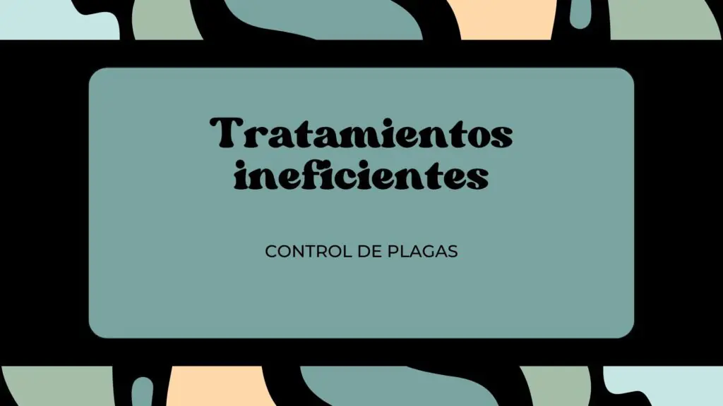 Tratamientos ineficientes de plagas