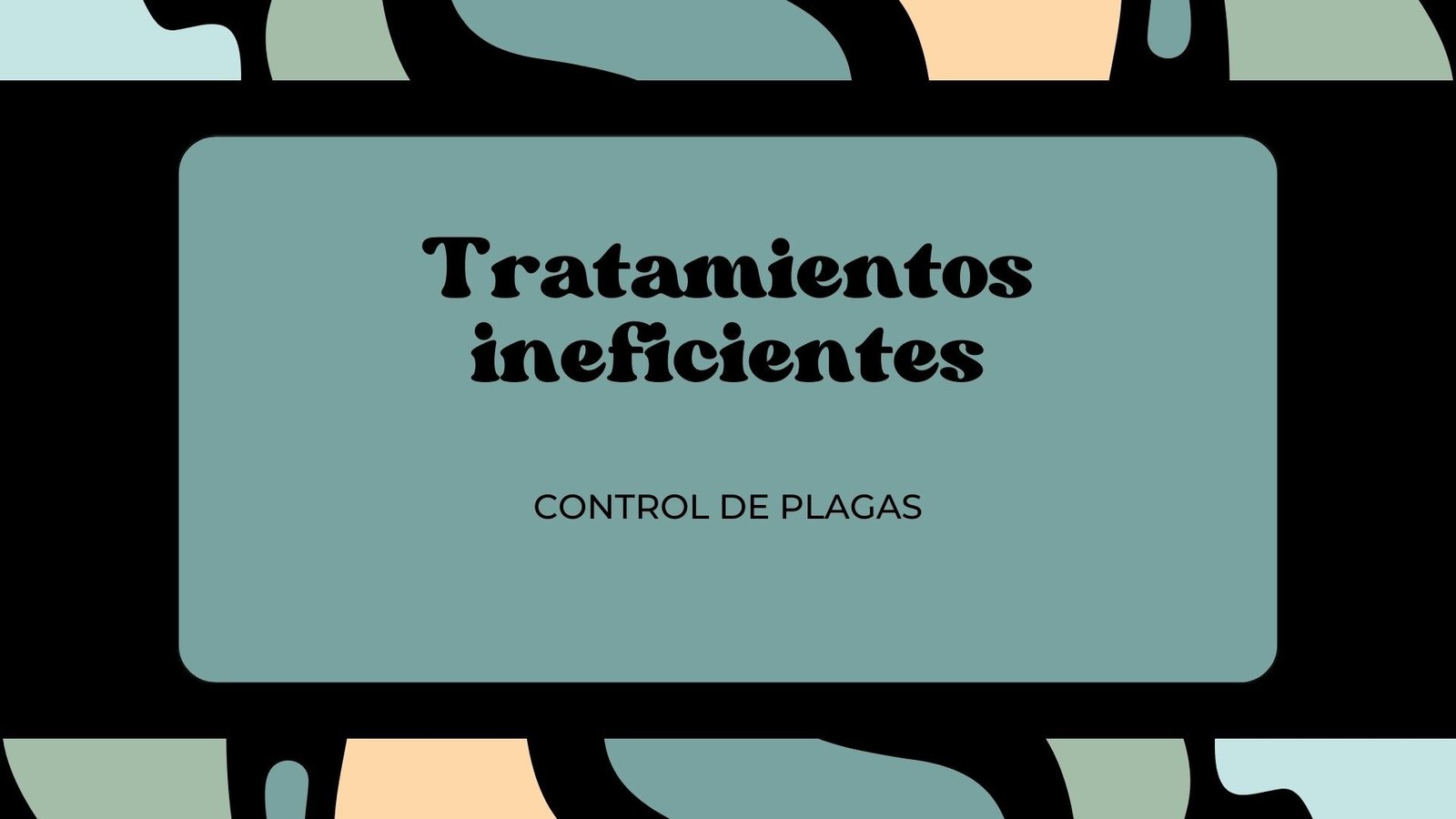 Tratamientos ineficientes de plagas